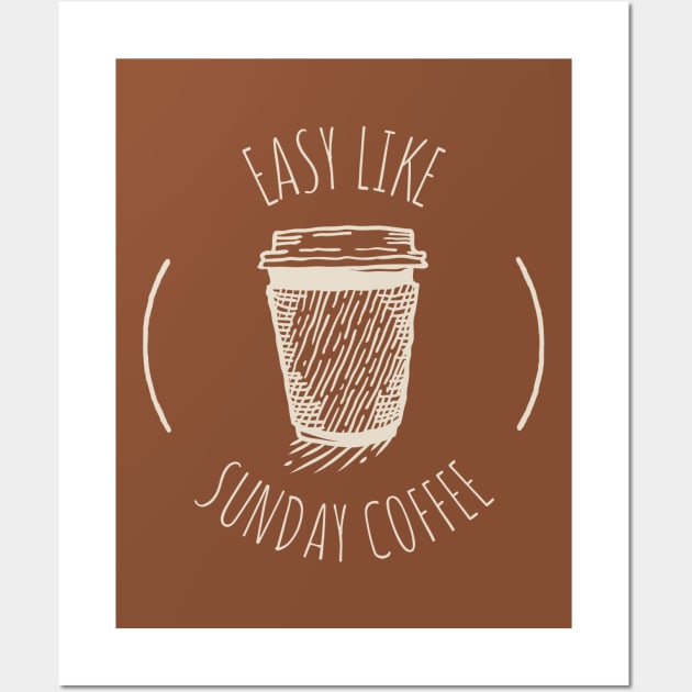 Easy like sunday coffee Wall Art by ArtsyStone